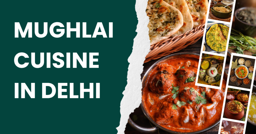 Mughlai Cuisine in Delhi